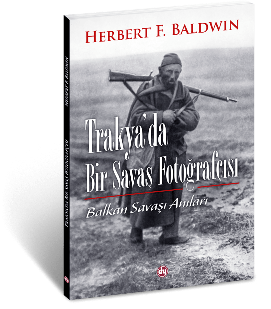Trakya'da Bir Savaş Fotoğrafçısı, Herbert F. Baldwin